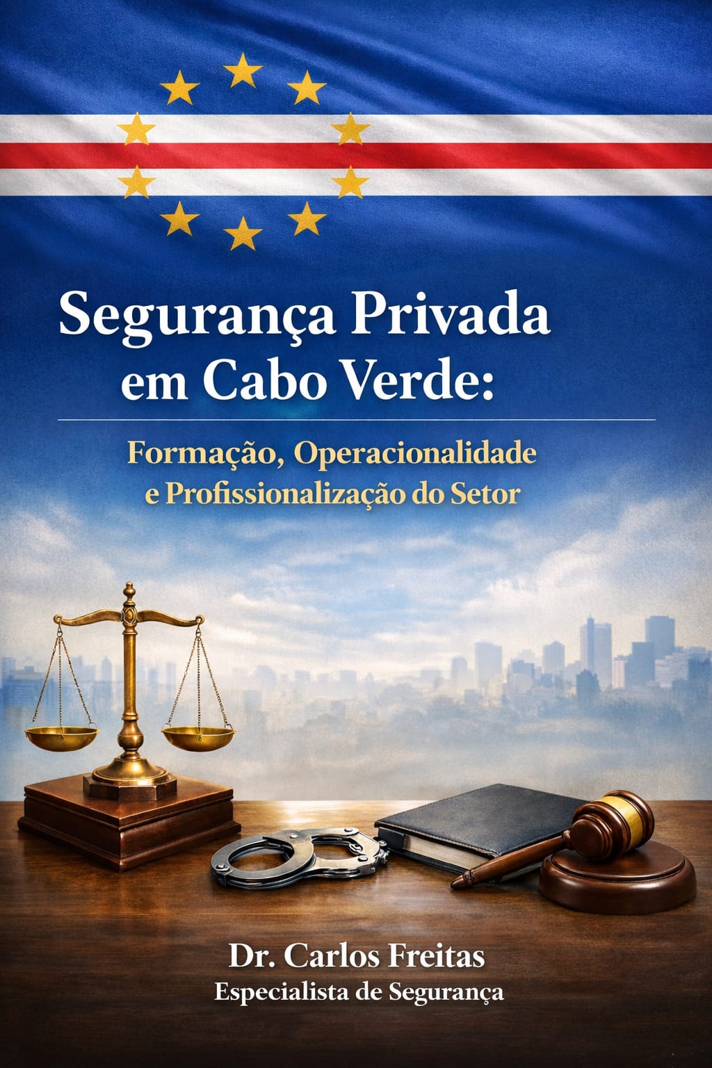 Segurança Privada em Cabo Verde: Formação, Operacionalidade e Profissionalização do Setor