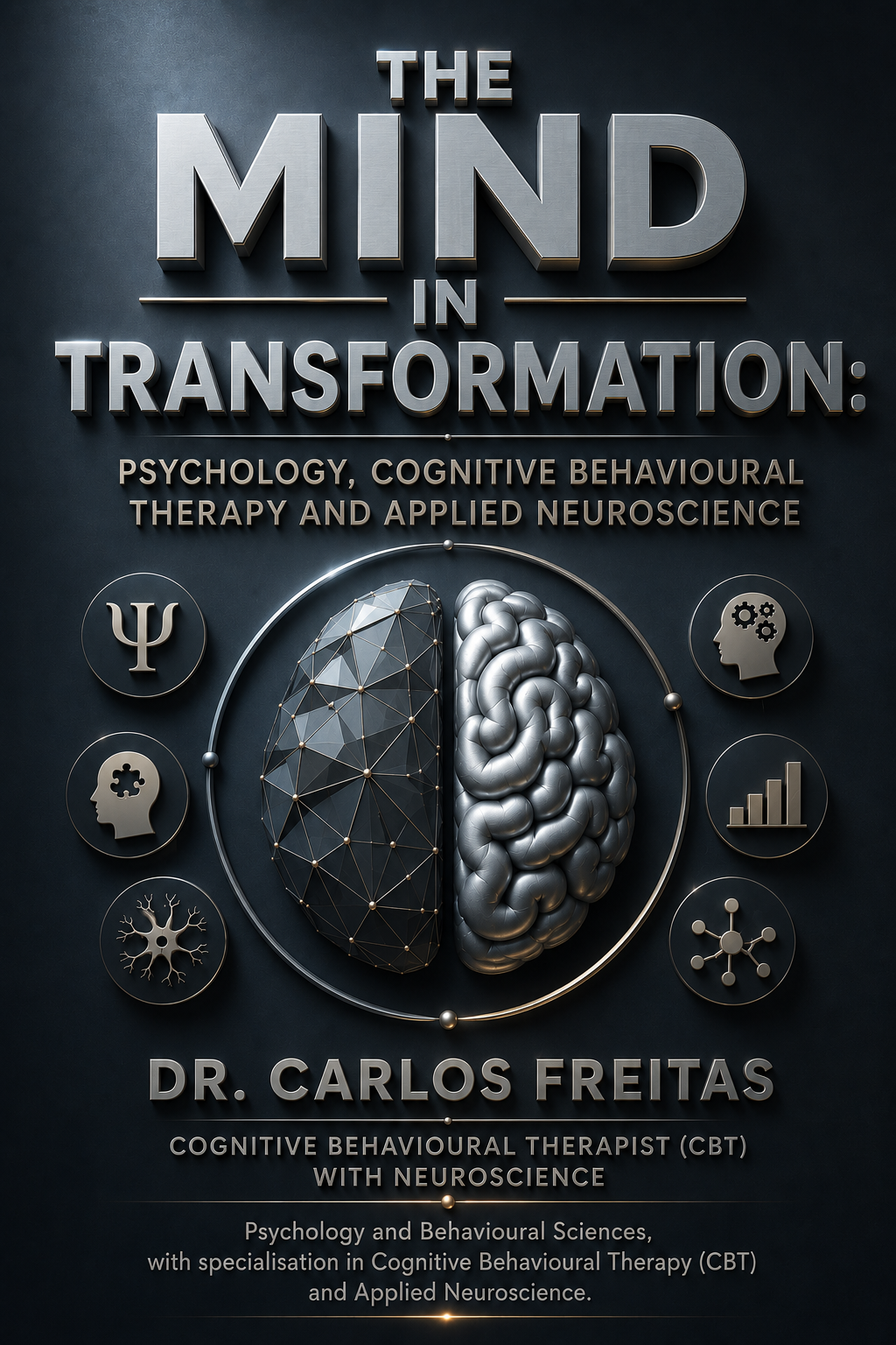 The Mind in Transformation: Psychology, Cognitive Behavioural Therapy and Applied Neuroscience